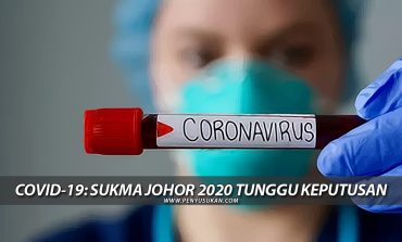 COVID-19: SUKMA Johor 2020 Tunggu Keputusan