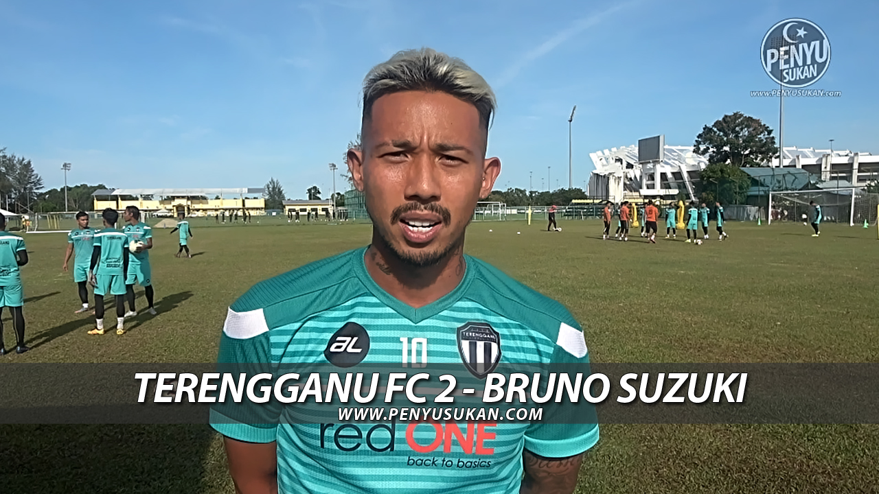 Ulasan Kapten Terengganu FC 2 Bruno Suzuki