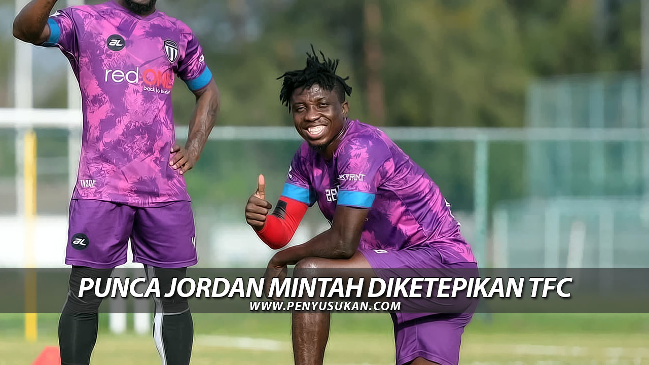 Punca Jordan Mintah Diketepikan TFC