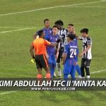 PenyuSukan – TFC II vs JDT II – Hakimi Abdullah TFC II Minta Kad