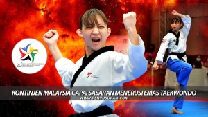 AUG 2022: Kontijen Malaysia Capai Sasaran Menerusi Emas Taekwondo