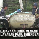 PenyuSukan – Kejuaraan Pelayaran Dunia Sailing World Championship The Hague 2023 Menanti Skuad Pelayaran Para Terengganu