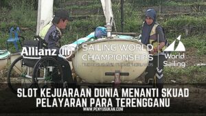 Kejuaraan Dunia Menanti Skuad Pelayaran Para Terengganu