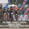 Pelumba Basikal Lasak MTB Wanita Kedah Dominasi Podium Helaz Mountain Bike XCO Series Dungun 2024