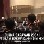 Penyu Sukan – SUKMA Sarawak 2024 Lagu Selamat Sultan Berkumandang Di Bumi Kenyalang