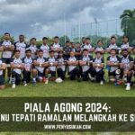 PenyuSukan – Piala Agong 2024 Terengganu Mara Ke Suku Akhir