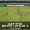 GOL KONTROVERSI KL CITY FC BENAM TFC DI LAMAN SENDIRI