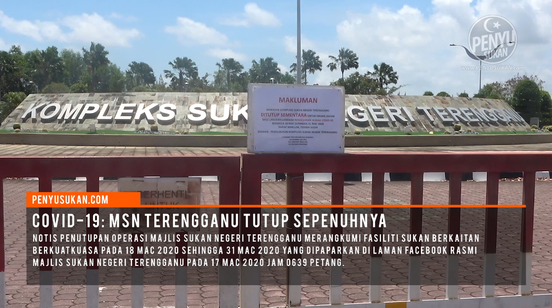 COVID-19: Tinjauan Penutupan Majlis Sukan Negeri Terengganu