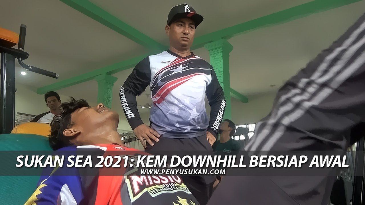 Sukan SEA 2021: Kem Downhill Bersiap Awal