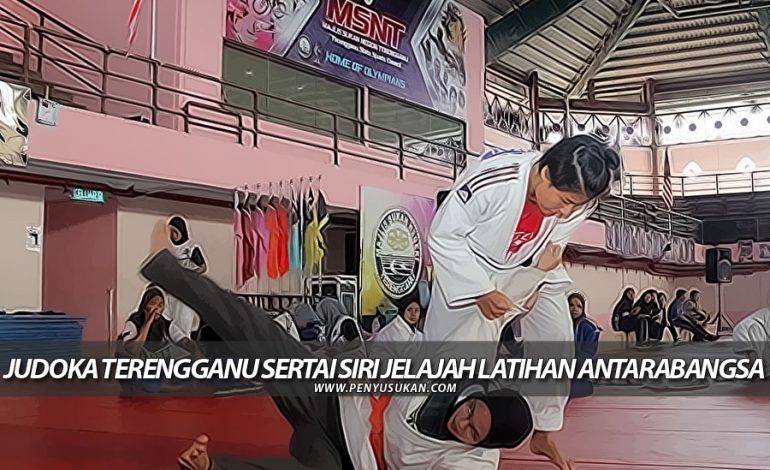 SUKMA: Judoka Terengganu Sertai Siri Jelajah Latihan Antarabangsa