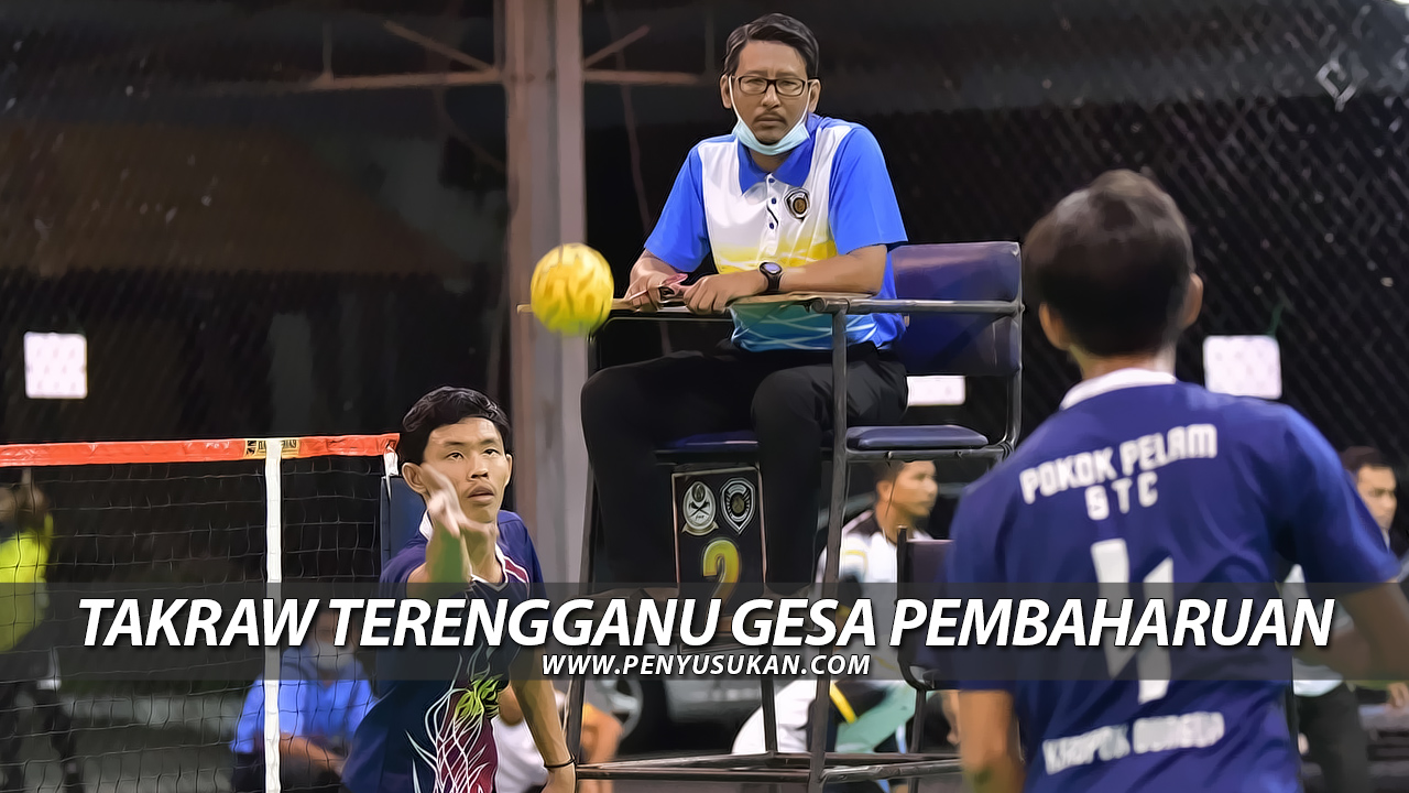 Takraw Terengganu Gesa Pembaharuan Akar Umbi