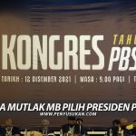 Kongres PBSNT 2021: Kuasa Mutlak Menteri Besar Pilih Presiden