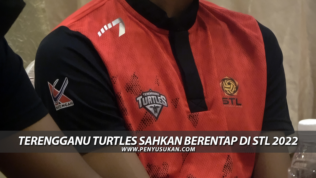 STL 2022: Terengganu Turtles Sahkan Berentap