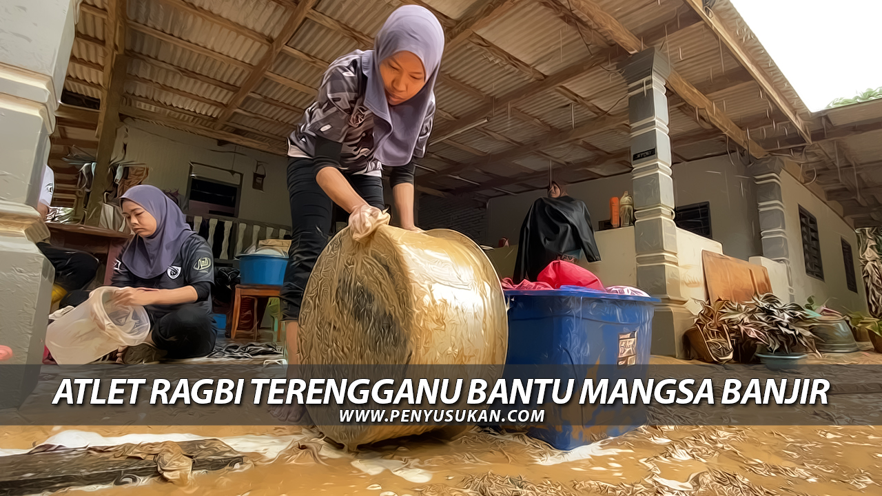 Atlet Ragbi Terengganu Bantu Mangsa Banjir