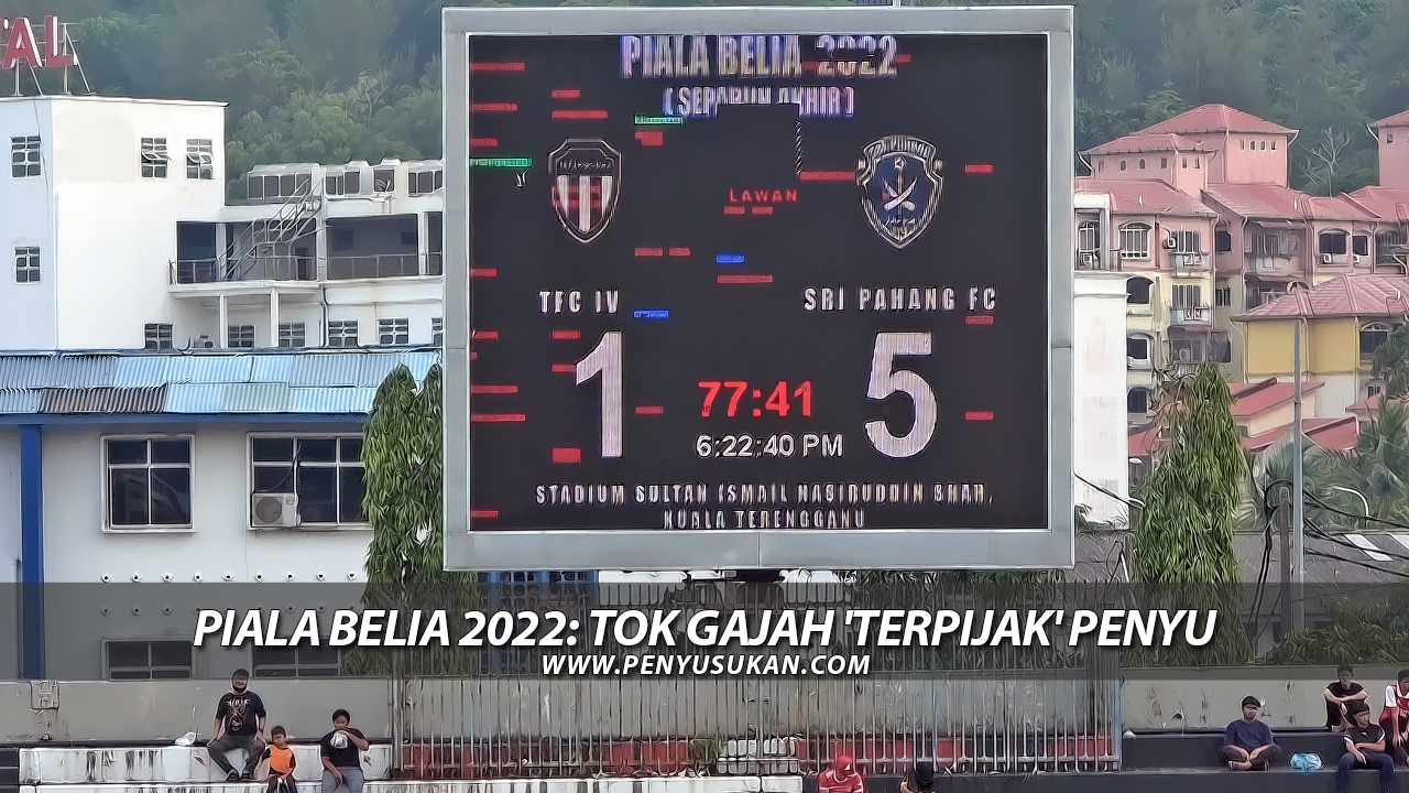 Separuh Akhir Piala Belia 2022: Tok Gajah 'Terpijak' Penyu