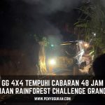 PENYUSUKAN – GG 4X4 CABARAN 48JAM RAINFOREST CHALLENGE GRAND FINAL